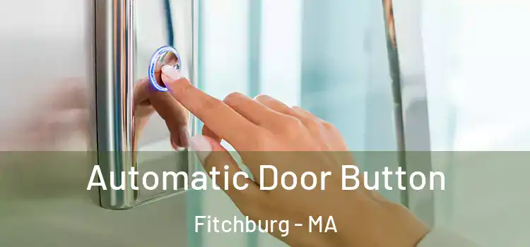 Automatic Door Button Fitchburg - MA