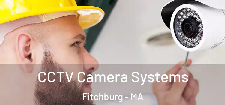 CCTV Camera Systems Fitchburg - MA