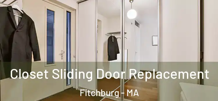  Closet Sliding Door Replacement Fitchburg - MA