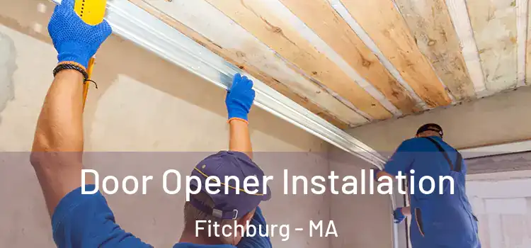 Door Opener Installation Fitchburg - MA