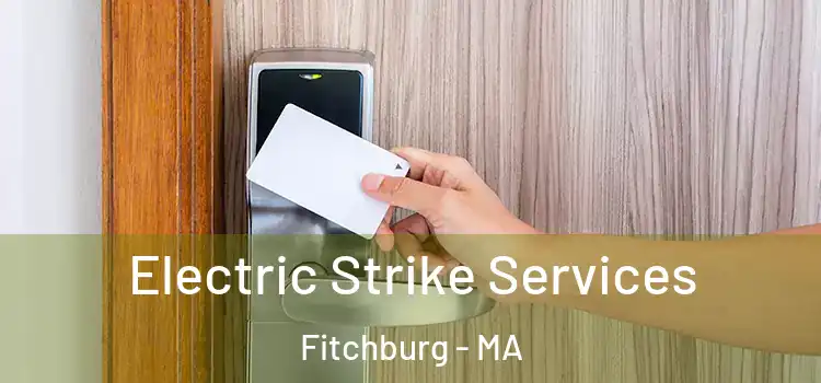  Electric Strike Services Fitchburg - MA