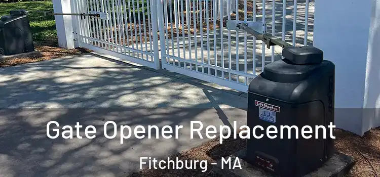  Gate Opener Replacement Fitchburg - MA