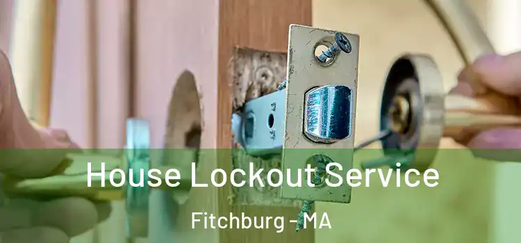  House Lockout Service Fitchburg - MA