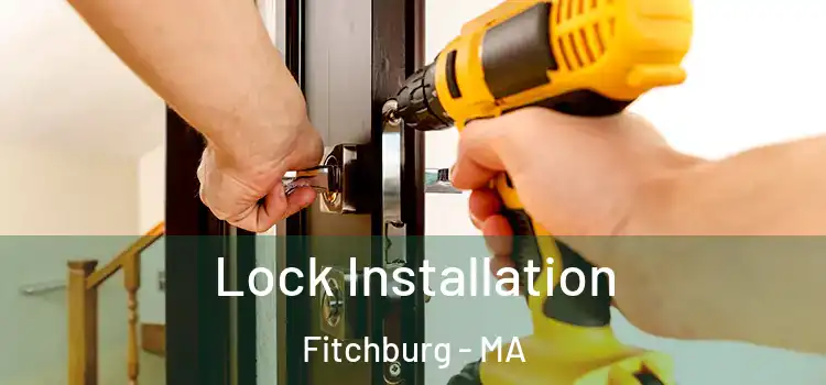 Lock Installation Fitchburg - MA
