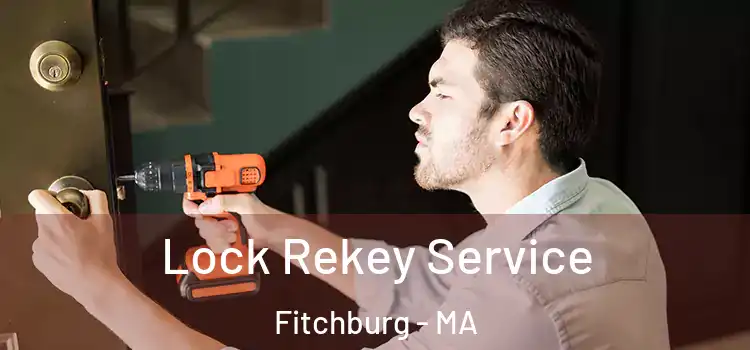  Lock Rekey Service Fitchburg - MA