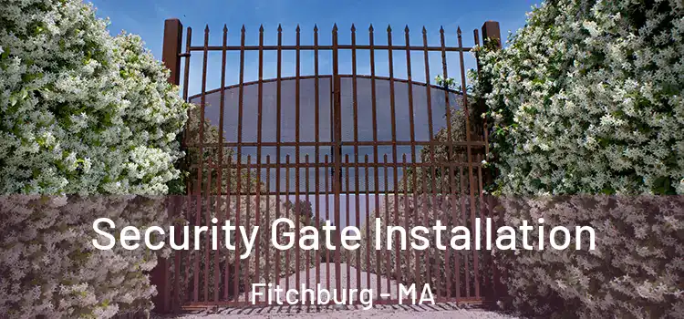 Security Gate Installation Fitchburg - MA