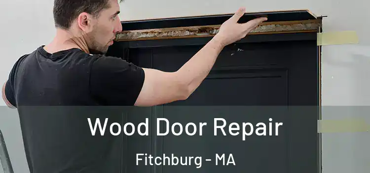Wood Door Repair Fitchburg - MA